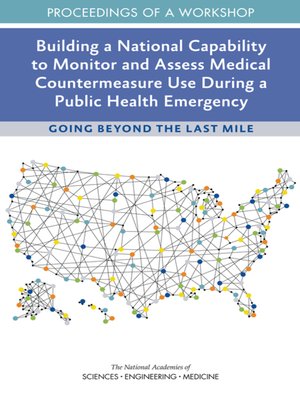 cover image of Building a National Capability to Monitor and Assess Medical Countermeasure Use During a Public Health Emergency
